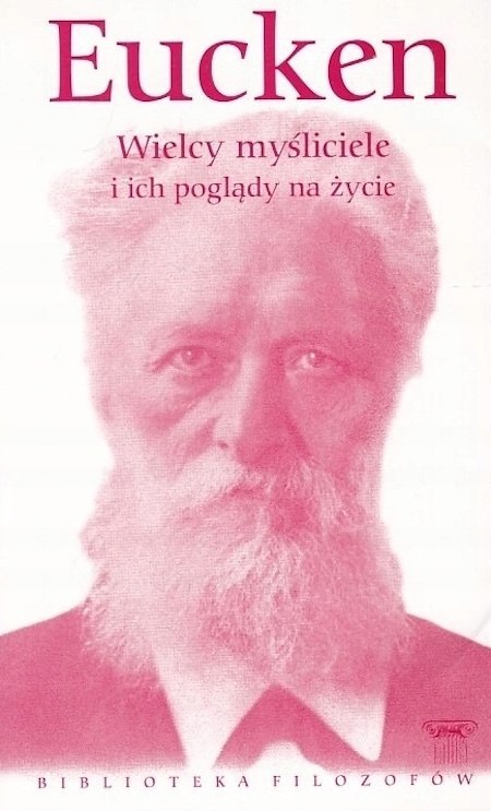 WIELCY MYŚLICIELE I ICH POGLĄDY NA ŻYCIE Rudolf Eucken