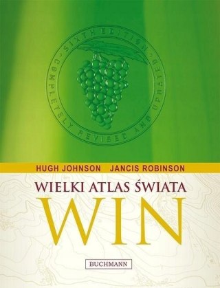WIELKI ATLAS ŚWIATA WIN Hugh Johnson, Jancis Robinson