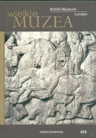 WIELKIE MUZEA. BRITISH MUZEUM LONDYN