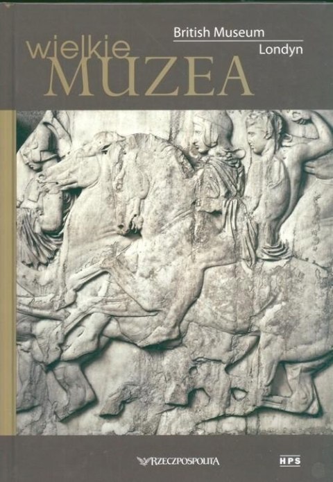 WIELKIE MUZEA. BRITISH MUZEUM LONDYN