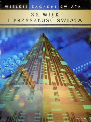 WIELKIE ZAGADKI. ŚWIATA XX WIEK I PRZYSZŁOŚĆ Peter Fiebag