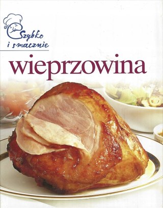 WIEPRZOWINA. SZYBKO I SMACZNIE