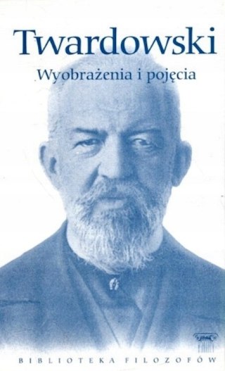 WYOBRAŻENIA I POJĘCIA Kazimierz Twardowski