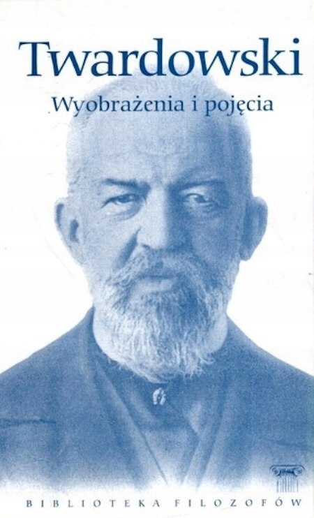 WYOBRAŻENIA I POJĘCIA Kazimierz Twardowski