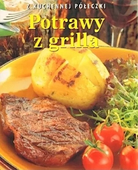 Z KUCHENNEJ PÓŁECZKI. POTRAWY Z GRILLA Jacqueline Bellefontaine