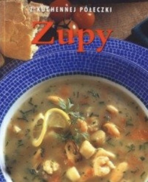 Z KUCHENNEJ PÓŁECZKI. ZUPY