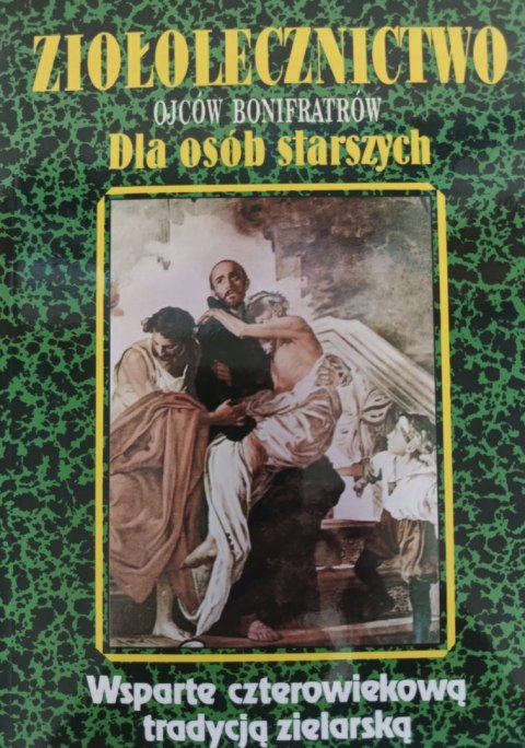 ZIOŁOLECZNICTWO OJCÓW BONIFRATRÓW DLA OSÓB STARSZYCH Teodor Książkiewicz