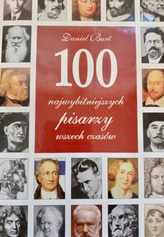 100 NAJWYBITNIEJSZYCH PISARZY WSZECH CZASÓW Daniel Burt