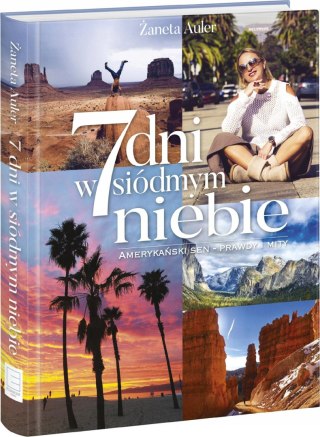 7 DNI W SIÓDMYM NIEBIE. AMERYKAŃSKI SEN Żaneta Auler