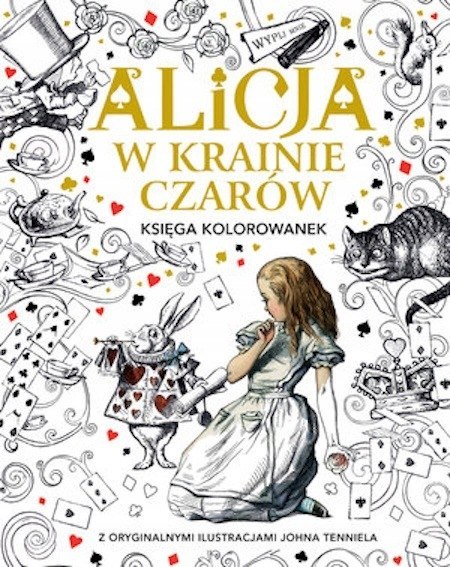 ALICJA W KRAINIE CZARÓW. KSIĘGA KOLOROWANEK