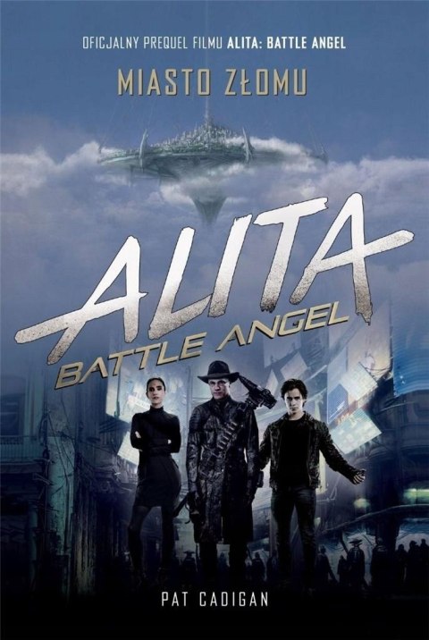 ALITA. BATTLE ANGEL. MIASTO ZŁOMU Pat Cadigan