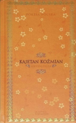 ANTOLOGIA. KAJETAN KOŹMIAN