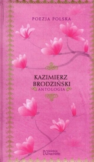 ANTOLOGIA. KAZIMIERZ BRODZIŃSKI