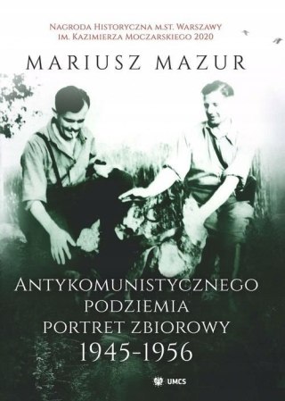 ANTYKOMUNISTYCZNEGO PODZIEMIA PORTRET ZBIOROWY 1945-1956 M. Mazur (FOLIA)