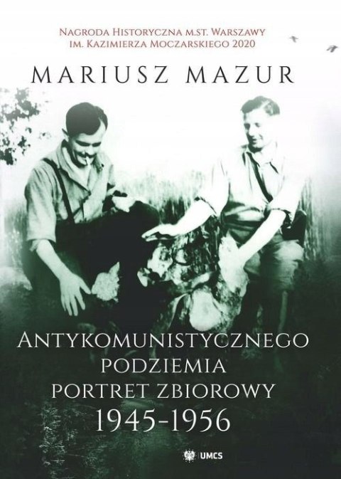 ANTYKOMUNISTYCZNEGO PODZIEMIA PORTRET ZBIOROWY 1945-1956 M. Mazur (FOLIA)
