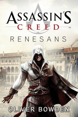 ASSASSIN`S CREED. RENESANS Oliver Bowden