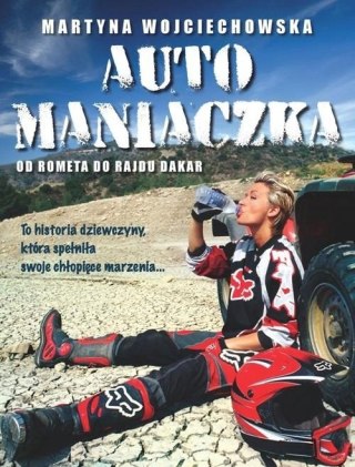 AUTOMANIACZKA. OD ROMETA DO RAJDU DAKAR Martyna Wojciechowska (NOWA/FOLIA)