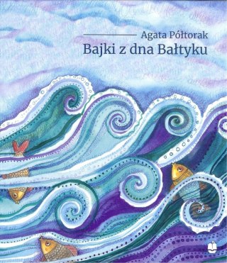 BAJKI Z DNA BAŁTYKU Agata Półtorak