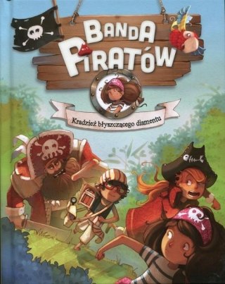 BANDA PIRATÓW. KRADZIEŻ BŁYSZCZĄCEGO DIAMENTU Juliette Parachini-Deny