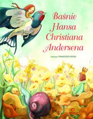 BAŚNIE HANSA CHRISTIANA ANDERSENA Francesca Rossi