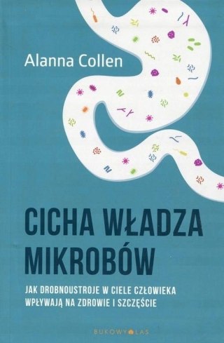 CICHA WŁADZA MIKROBÓW Alanna Collen