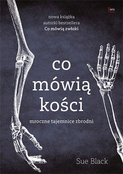 CO MÓWIĄ KOŚCI Sue Black