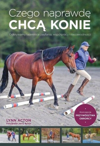 CZEGO NAPRAWDĘ CHCĄ KONIE Lynn Acton