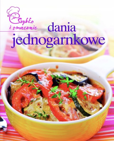 DANIA JEDNOGARNKOWE. SZYBKO I SMACZNIE