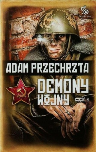 DEMONY WOJNY. TOM 2. CZĘŚĆ 2 Adam Przechrzta
