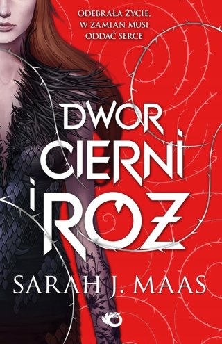 DWÓR CIERNI I RÓŻ. TOM 1 Sarah J. Maas