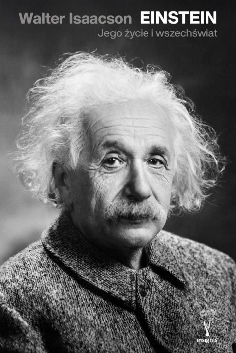 EINSTEIN. JEGO ŻYCIE JEGO WSZECHŚWIAT Walter Isaacson