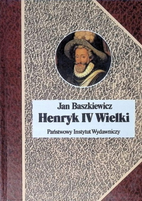 HENRYK IV WIELKI Jan Baszkiewicz