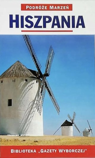 HISZPANIA. PODRÓŻE MARZEŃ PRZEWODNIK