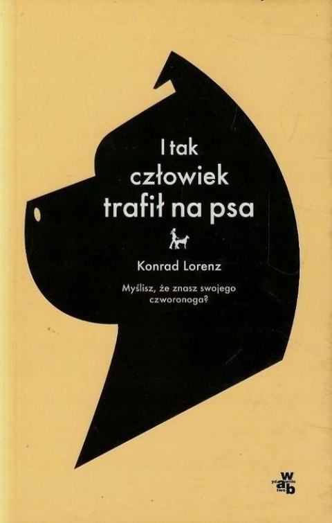 I TAK CZŁOWIEK TRAFIŁ NA PSA Konrad Lorenz