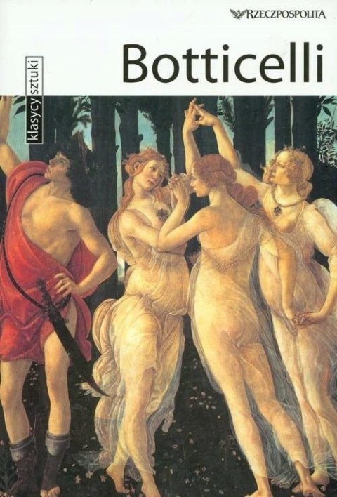 KLASYCY SZTUKI. BOTTICELLI Silvia Malaguzzi