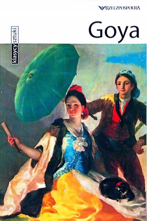 KLASYCY SZTUKI. GOYA Paola Rapelli