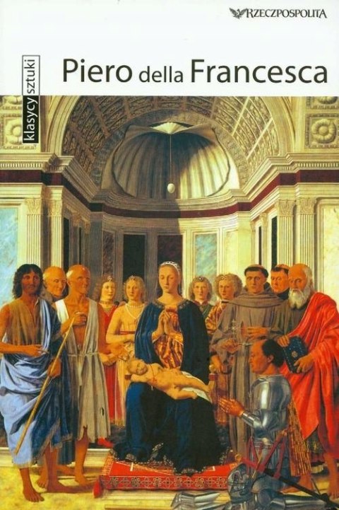 KLASYCY SZTUKI. PIERRO DELLA FRANCESCA Tatjana Pauli