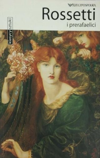 KLASYCY SZTUKI. ROSSETTI I PRERAFAELICI Gabriele Crepaldi