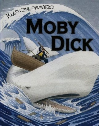 KLASYCZNE OPOWIEŚCI. MOBY DICK Sasha Morton