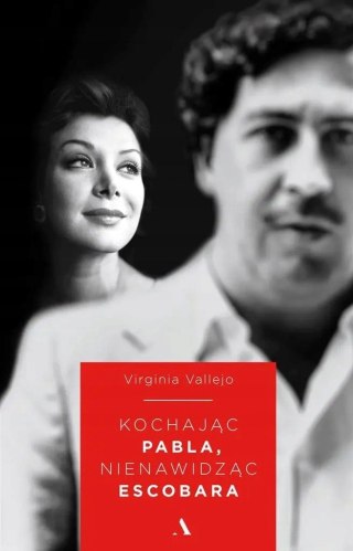 KOCHAJĄC PABLA, NIENAWIDZĄC ESCOBARA Virginia Vallejo