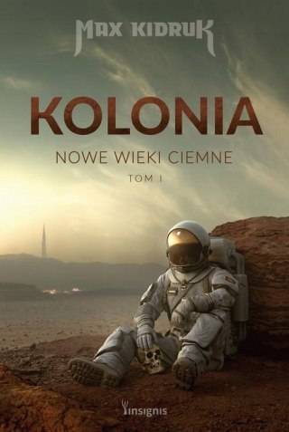 KOLONIA. NOWE WIEKI CIEMNE. TOM 1 Max Kidruk