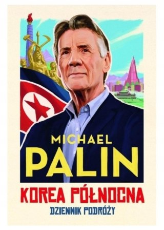 KOREA PÓŁNOCNA. DZIENNIK PODROŻY Michael Palin