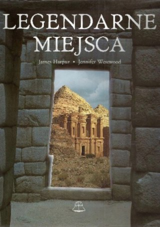LEGENDARNE MIEJSCA James Harpur, Jennifer Westwood