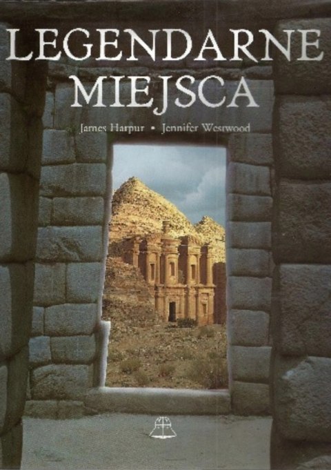 LEGENDARNE MIEJSCA James Harpur, Jennifer Westwood