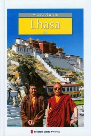 LHASA TYBET. MIEJSCA ŚWIĘTE PRZEWODNIK