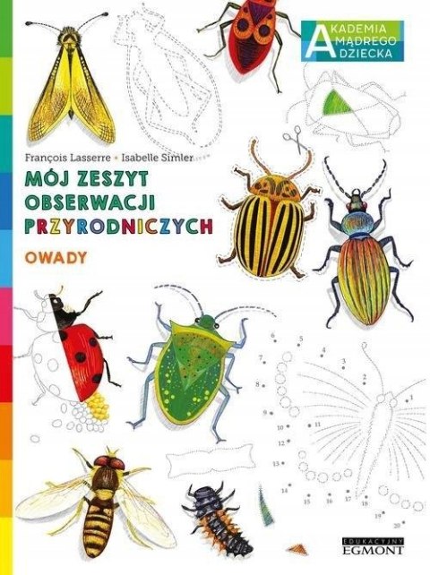 MÓJ ZESZYT OBSERWACJI PRZYRODNICZYCH. OWADY Francois Lasserre