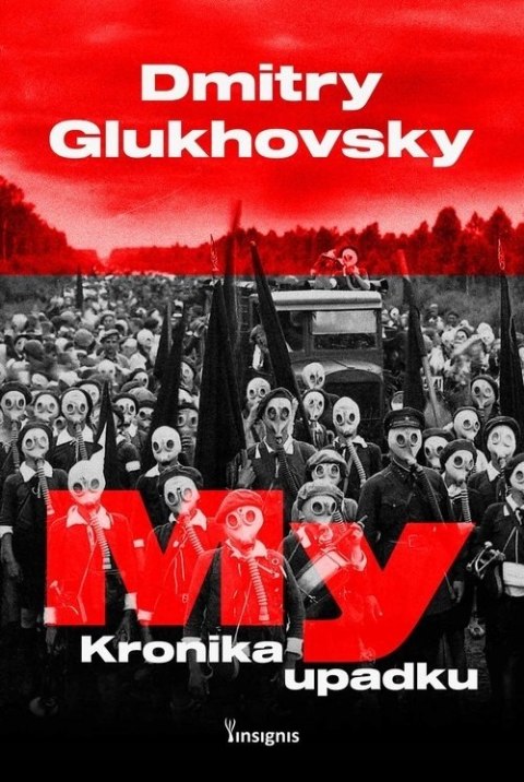 MY. KRONIKA UPADKU Dmitry Glukhovsky