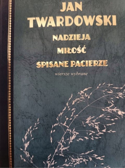 NADZIEJA MIŁOŚĆ SPISANE PACIERZE Jan Twardowski