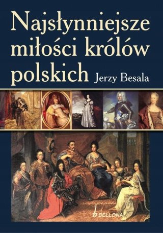 NAJSŁYNNIEJSZE MIŁOŚCI KRÓLÓW POLSKICH Jerzy Besala
