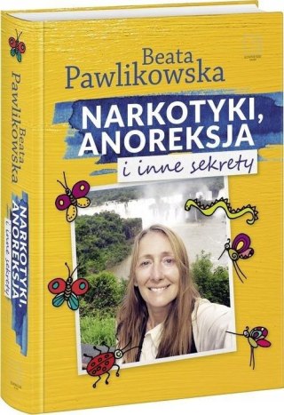 NARKOTYKI, ANOREKSJA I INNE SEKRETY Beata Pawlikowska (FOLIA)